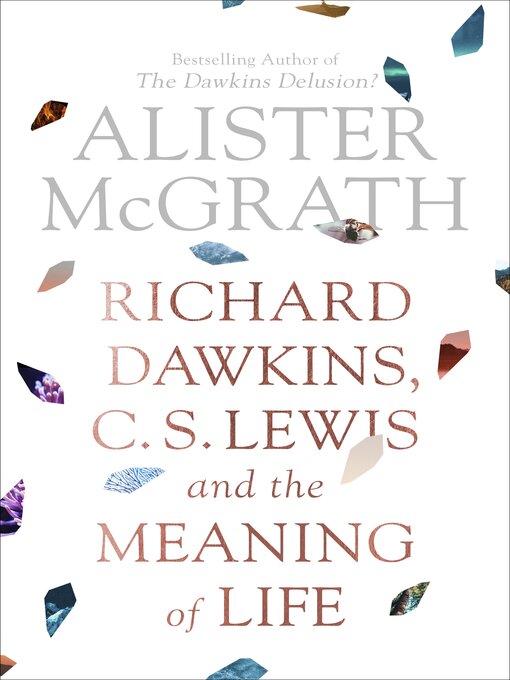Title details for Richard Dawkins, C.S. Lewis and the Meaning of Life by Alister McGrath - Available